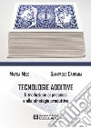 Tecnologie AdditiveIntroduzione ai processi e alle strategie produttive. E-book. Formato PDF ebook