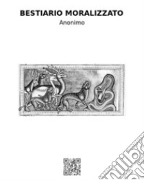 Bestiario moralizzato di Gubbio. E-book. Formato EPUB ebook di Anonimo