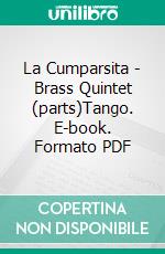 La Cumparsita - Brass Quintet (parts)Tango. E-book. Formato PDF ebook di Francesco Leone