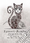 Il Piccolo Buddha e le sue nove viteLe anime antiche celate dietro le lune dei gatti. E-book. Formato PDF ebook