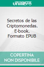 Secretos de las Criptomonedas. E-book. Formato EPUB ebook