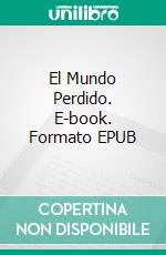 El Mundo Perdido. E-book. Formato EPUB ebook