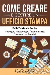 Come Creare e Gestire un Ufficio StampaDalla Teoria alla Pratica: Strategie, Metodologie, Testimonianze, Strumenti ed Esercizi. E-book. Formato EPUB ebook