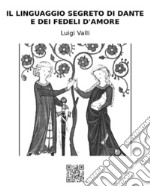 Il linguaggio segreto di Dante e dei Fedeli d&apos;Amore. E-book. Formato EPUB ebook