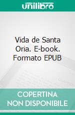 Vida de Santa Oria. E-book. Formato EPUB ebook