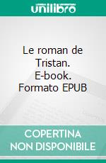 Le roman de Tristan. E-book. Formato EPUB ebook