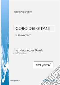 Coro dei Gitani - per Banda da Concerto (set parti)Il Trovatore. E-book. Formato PDF ebook di Giuseppe Verdi