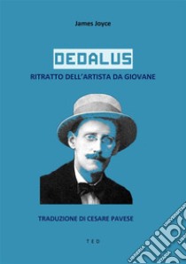 Dedalus. Ritratto dell'artista da giovaneTraduzione di Cesare Pavese. E-book. Formato EPUB ebook di James Joyce