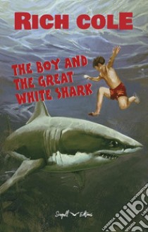 The boy and the great white shark. E-book. Formato EPUB ebook di Rich Cole