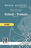 &quot;Tritsch-Tratsch Polka&quot; Brass quintet and opt.Piano (score)Op. 214. E-book. Formato PDF ebook