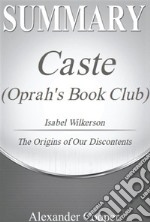 Summary of Caste (Oprah's Book Club)by Isabel Wilkerson - The Origins of Our Discontents - A Comprehensive Summary. E-book. Formato EPUB ebook