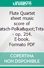 Flute Quartet sheet music score of &quot;Tritsch-Tratsch-Polka&quot;Tritsch-Tratsch-Polka - op. 214. E-book. Formato PDF ebook