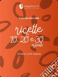 Il piccolo libro delle ricette da 10, 20 e 30 minuti30 ricette originali, facili e 100% vegetali. E-book. Formato EPUB ebook