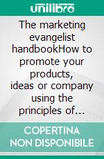 The marketing evangelist handbookHow to promote your products, ideas or company using the principles of the marketing evangelist. E-book. Formato EPUB ebook di Stefano Calicchio