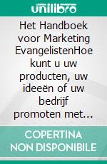 Het Handboek voor Marketing EvangelistenHoe kunt u uw producten, uw ideeën of uw bedrijf promoten met behulp van de principes van de marketing evangelist. E-book. Formato EPUB ebook