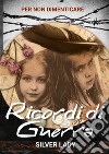 Ricordi di guerraPer non dimenticare. E-book. Formato PDF ebook