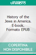 History of the Jews in America. E-book. Formato EPUB ebook