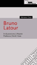 Bruno LatourGaia. Ibridi. Attante. Piattezza. Irriduzionismo.. E-book. Formato EPUB ebook