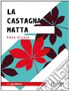 La castagna matta - Sostanze. E-book. Formato EPUB ebook di Mitia Chiarin