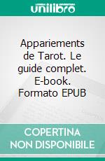 Appariements de Tarot. Le guide complet. E-book. Formato EPUB ebook