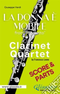 La donna è mobile - Clarinet Quarte (score & parts)Rigoletto. E-book. Formato PDF ebook di Giuseppe Verdi