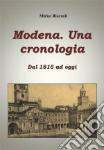 Cronologia di Modena Dal 1815 ad oggi. E-book. Formato PDF ebook