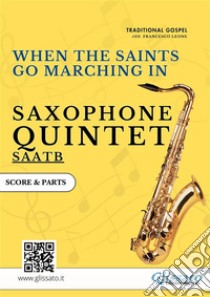 When The Saints Go Marching In - Saxophone Quintet (score & parts). E-book. Formato PDF ebook di Francesco Leone