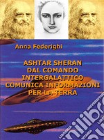 Ashtar Sherandal comando intergalattico comunica informazione per la Terra. E-book. Formato EPUB ebook