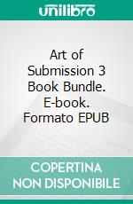 Art of Submission 3 Book Bundle. E-book. Formato EPUB ebook