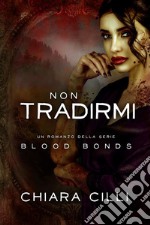 Non Tradirmi. E-book. Formato EPUB ebook