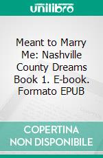 Meant to Marry Me: Nashville County Dreams Book 1. E-book. Formato EPUB ebook di ID Johnson