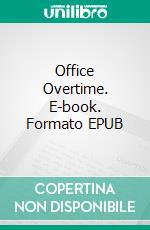 Office Overtime. E-book. Formato EPUB ebook