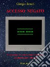 Accesso negatoIl cyberspace è il nuovo campo di battaglia e gli hacker sono i suoi eroi. E-book. Formato EPUB ebook