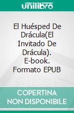 El Huésped De Drácula(El Invitado De Drácula). E-book. Formato EPUB ebook di Bram Stoker