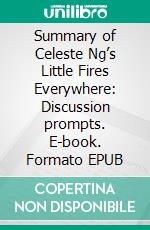 Summary of Celeste Ng’s Little Fires Everywhere: Discussion prompts. E-book. Formato EPUB ebook di Sarah Fields