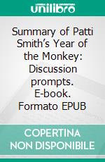 Summary of Patti Smith’s Year of the Monkey: Discussion prompts. E-book. Formato EPUB ebook di Sarah Fields