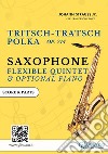 Tritsch Tratsch - flexible Sax Quintet + opt.piano (score & parts)Polka Op.214. E-book. Formato PDF ebook di Johann Strauss