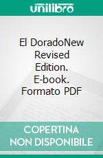 El DoradoNew Revised Edition. E-book. Formato PDF ebook