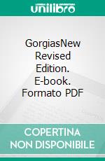 GorgiasNew Revised Edition. E-book. Formato PDF ebook di Plato