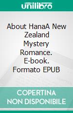 About HanaA New Zealand Mystery Romance. E-book. Formato EPUB ebook di K T Bowes