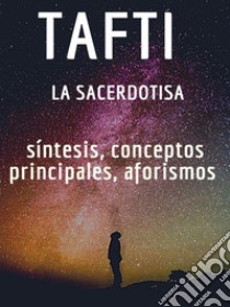 Tafti la sacerdotisa: síntesis, conceptos principales, aforismos. E-book. Formato PDF ebook di Fer Rov