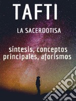 Tafti la sacerdotisa: síntesis, conceptos principales, aforismos. E-book. Formato EPUB ebook