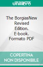 The BorgiasNew Revised Edition. E-book. Formato PDF ebook