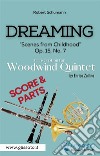 Dreaming - Woodwind Quintet (score & parts)'Scenes from Childhood' Op. 15, No. 7. E-book. Formato PDF ebook di Robert Schumann