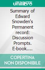 Summary of Edward Snowden's Permanent record: Discussion Prompts. E-book. Formato EPUB ebook di Sarah Fields