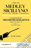 Medley Siciliano - Orchestra Scolastica (partitura)'Vitti 'na crozza' - 'Ciuri Ciuri' - 'Luna mezz'o mare'. E-book. Formato PDF ebook