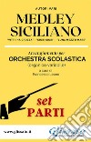 Medley Siciliano - Orchestra Scolastica (set parti)'Vitti 'na crozza' - 'Ciuri Ciuri' - 'Luna mezz'o mare'. E-book. Formato PDF ebook