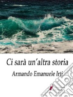 Ci sarà un'altra storia. E-book. Formato EPUB