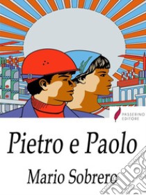 Pietro e Paolo. E-book. Formato EPUB ebook di Mario Sobrero