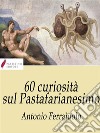 60 curiosità sul Pastafarianesimo. E-book. Formato EPUB ebook